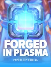 Forged in Plasma